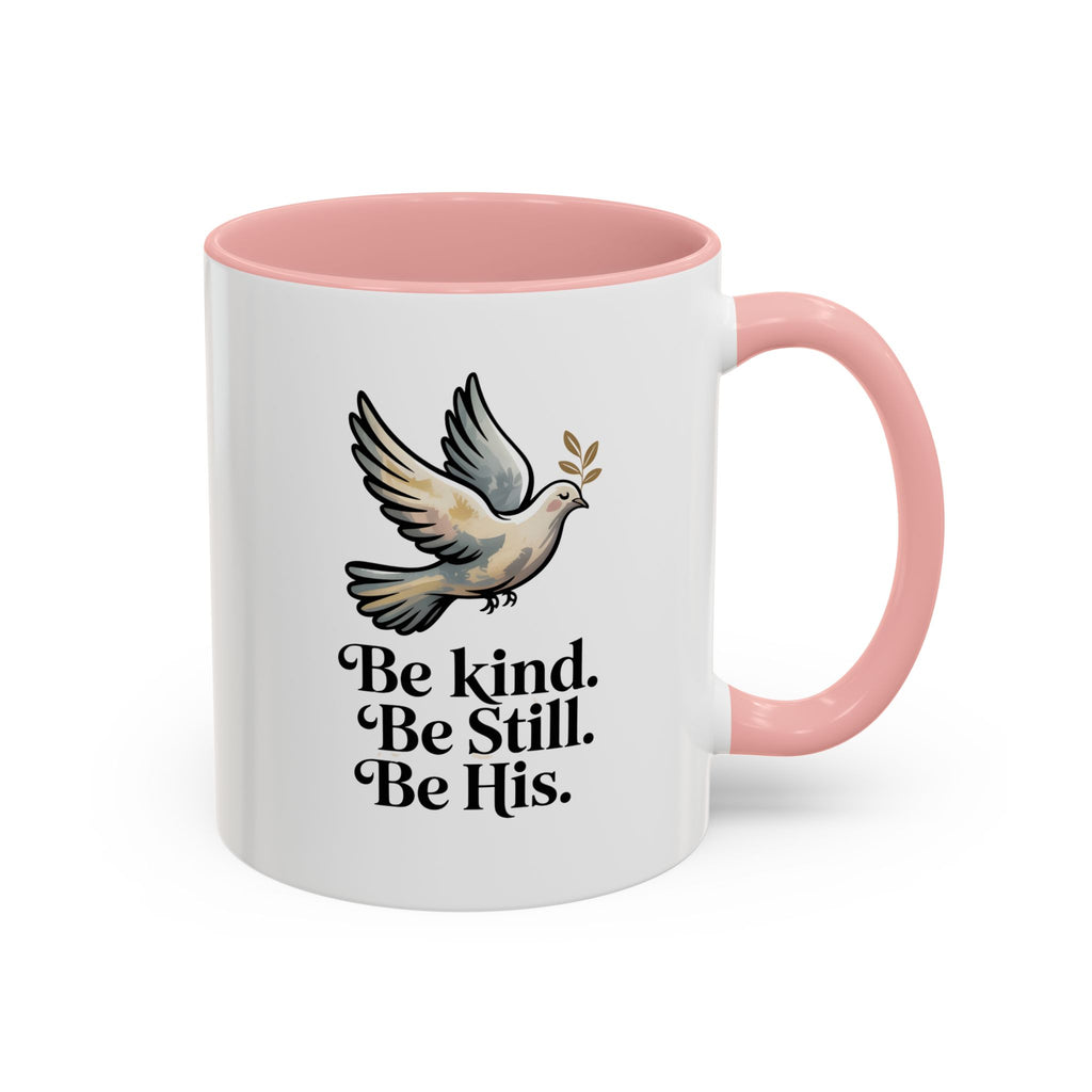 Be Kind. Be Still. Be His. Dove Ceramic Coffee Mug — 11oz & 15oz