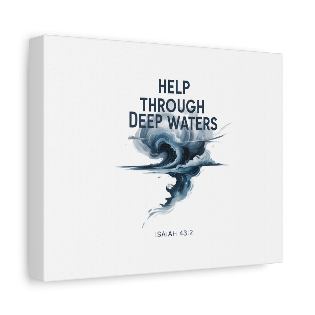 Help Through Deep Waters — Bible Quote Matte Canvas Wall Art (Big Waves)