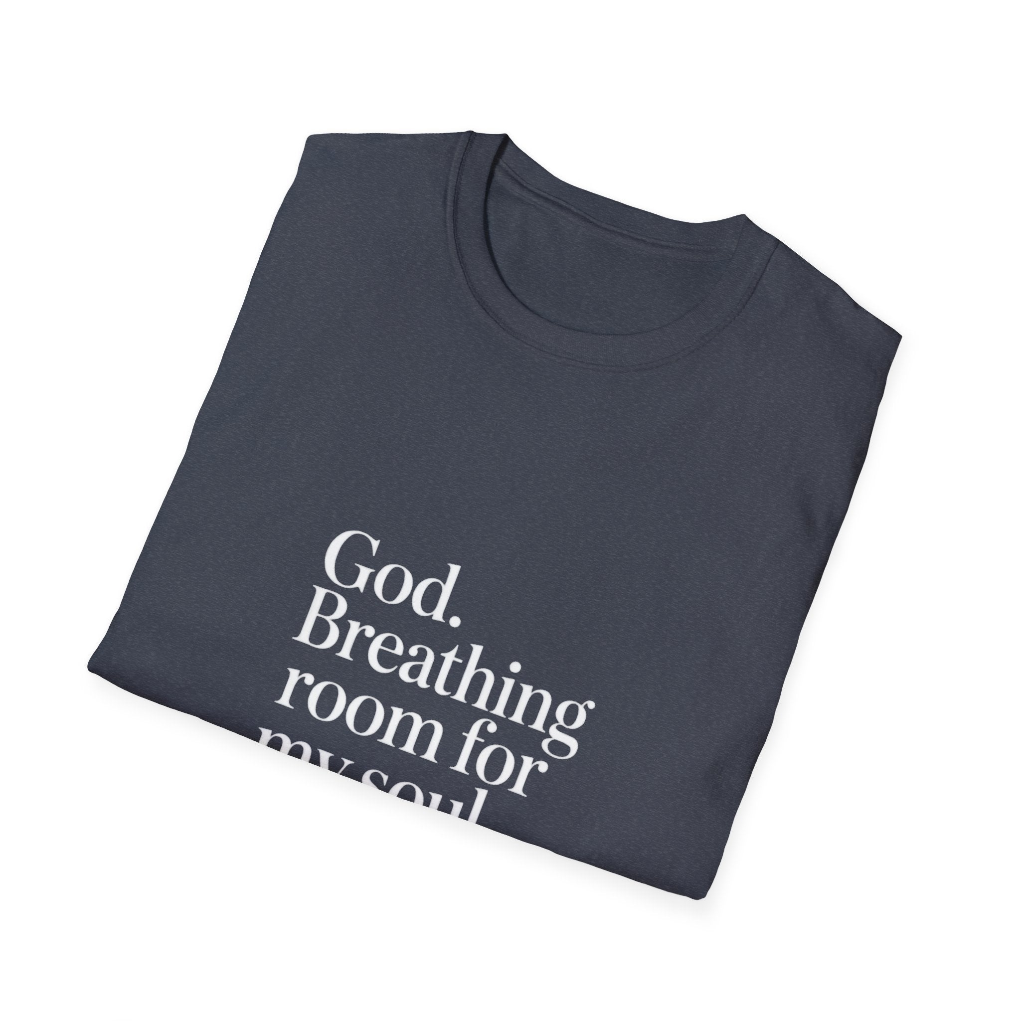 God Breathing Room For My Soul Christian T-Shirt
