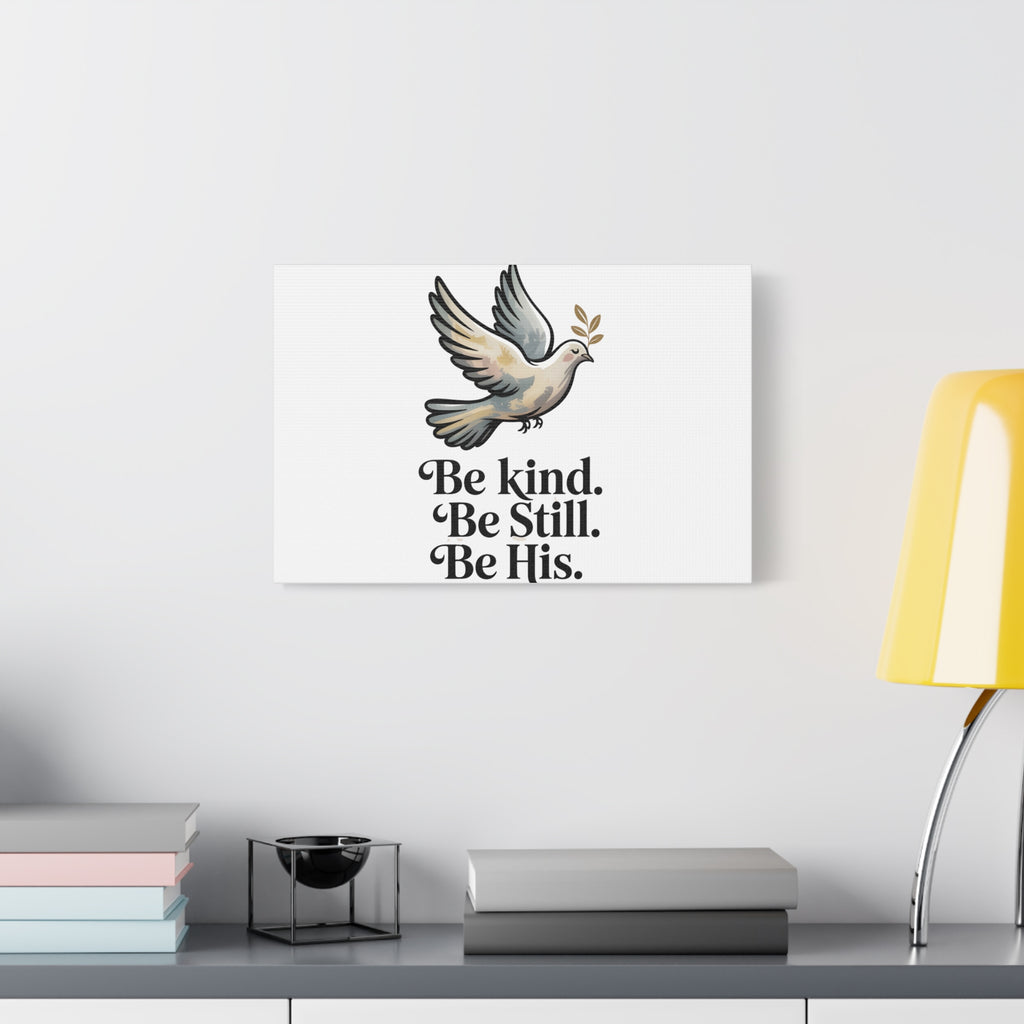 Be Kind Be Still Be His Dove Canvas Wall Art