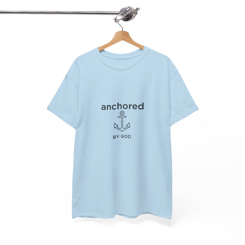 Anchored by God Christian T-Shirt — Inspirational Faith Tee