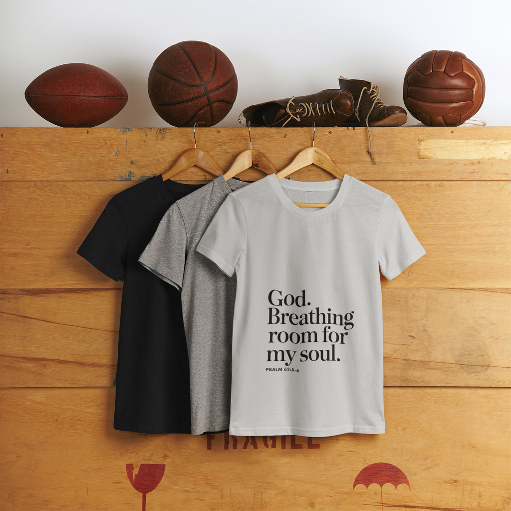 God Breathing Room For My Soul Christian T-Shirt