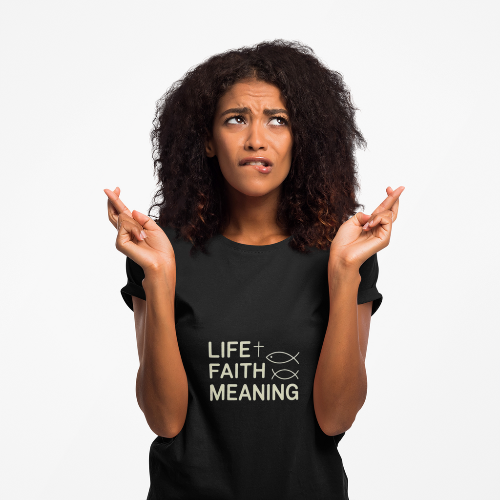 Life Faith Meaning  — Inspirational Faith Tee