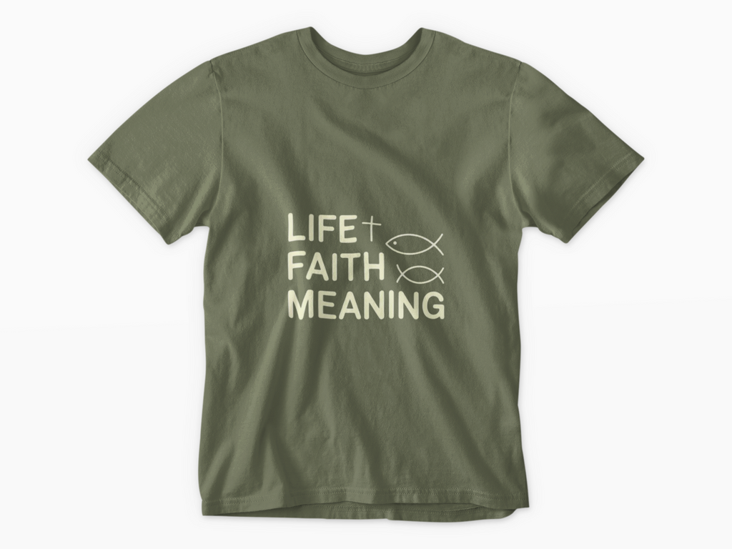 Life Faith Meaning  — Inspirational Faith Tee