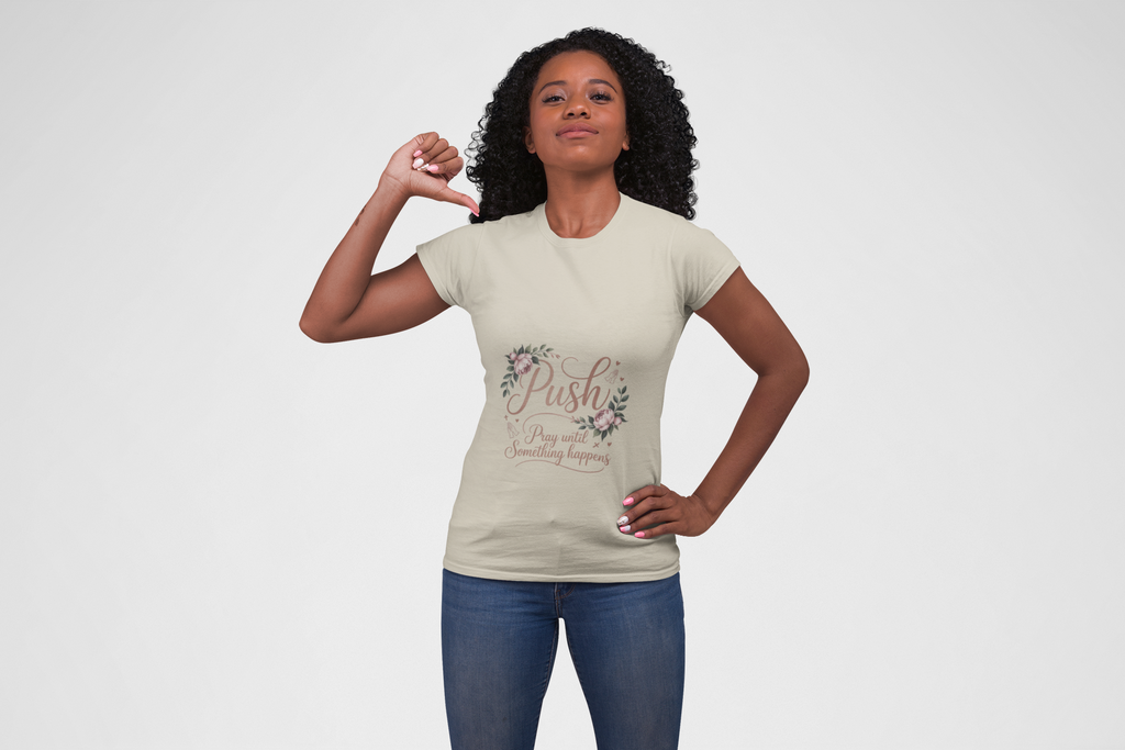 Christian 'Push — Pray Until Something Happens' T-Shirt