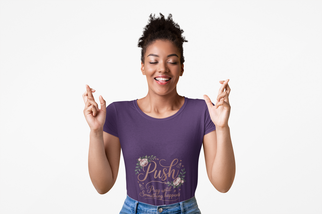 Christian 'Push — Pray Until Something Happens' T-Shirt