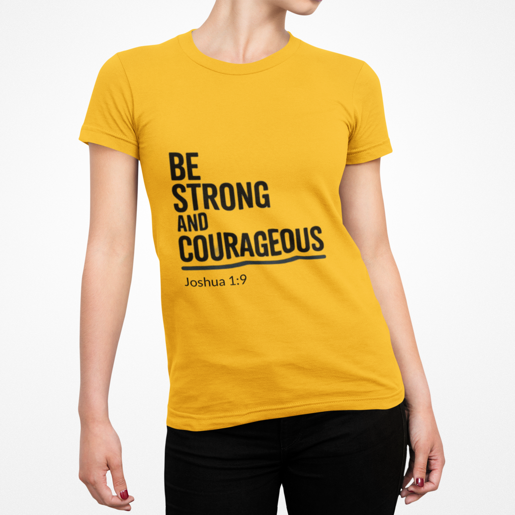 Be Strong and Courageous – Joshua 1:9 Christian T-Shirt