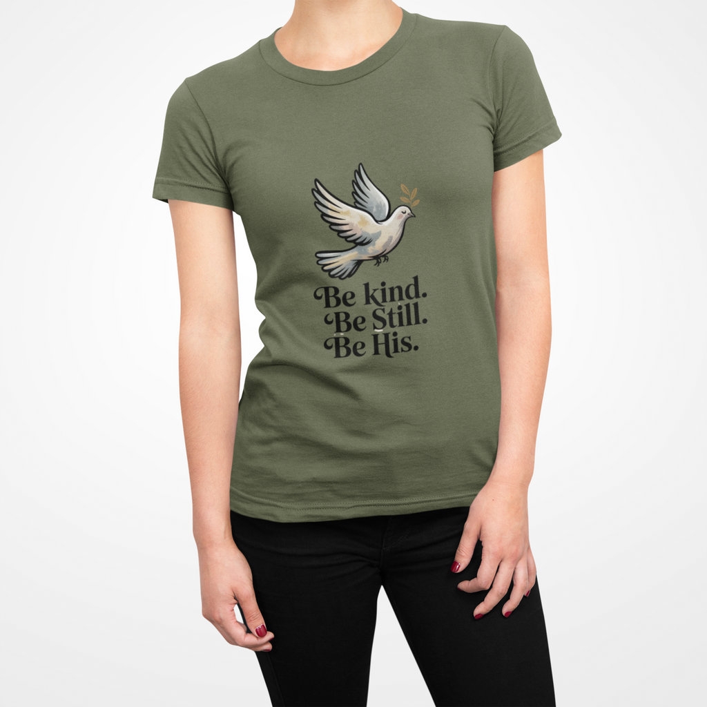 Be Kind. Be Still. Be His - Dove T-Shirt