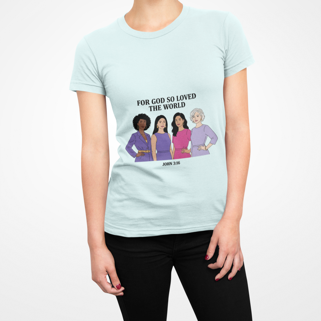 For God So Loved the World T-Shirt — Feminist Christian Tee for International Women's Day
