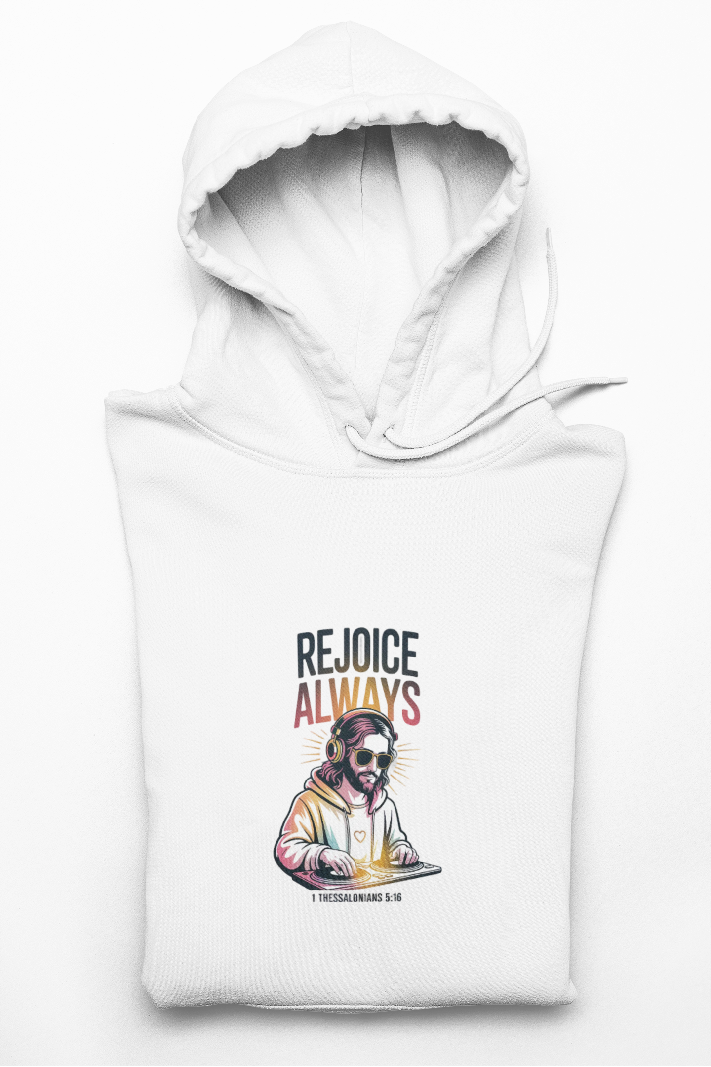Christian Hoodie — "Rejoice Always" Modern Day Jesus Graphic Pullover