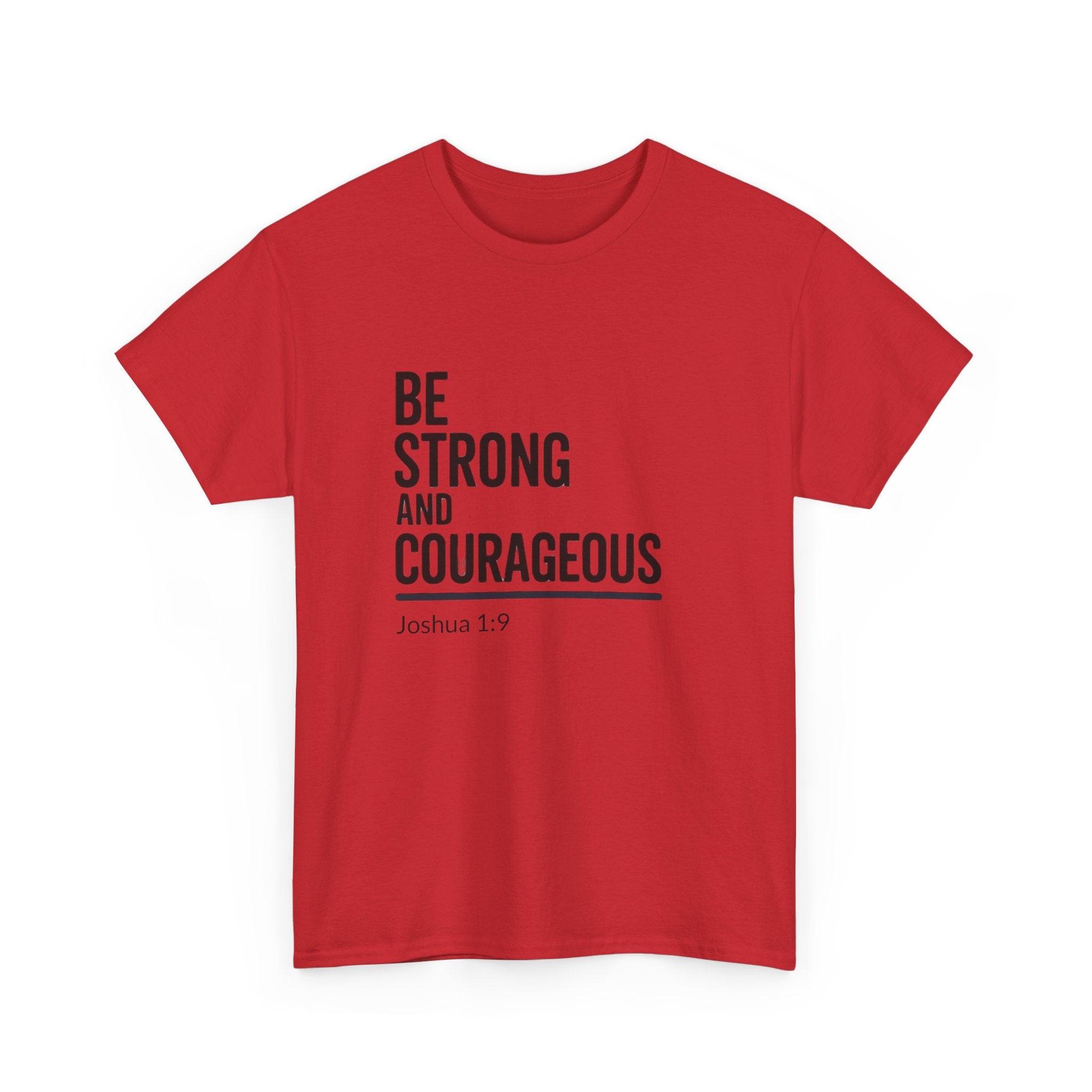 Be Strong and Courageous – Joshua 1:9 Christian T-Shirt