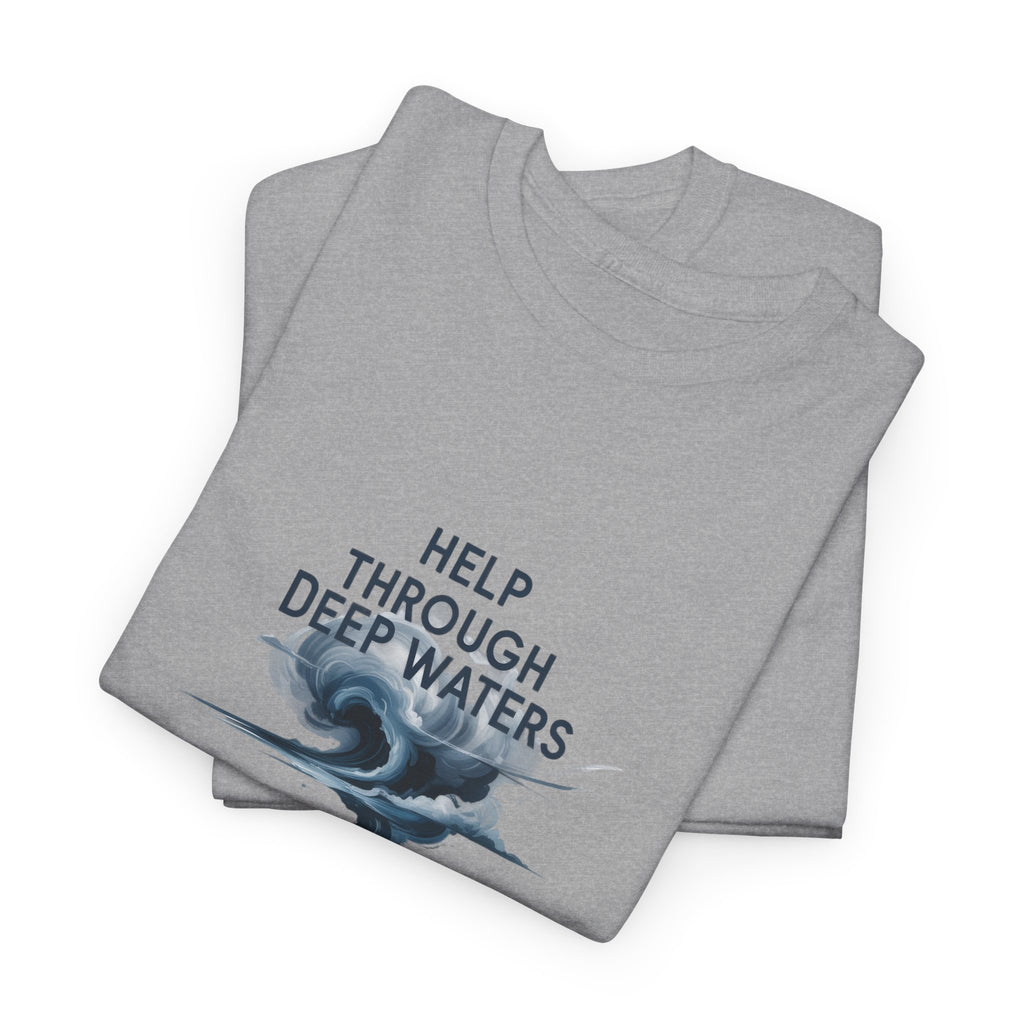 Help Through Deep Waters Christian T-Shirt — Minimal Wave Design
