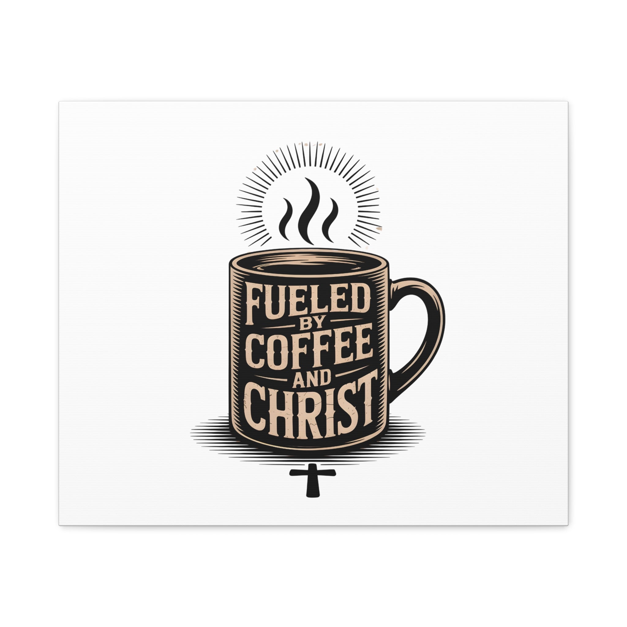 Canvas Wall Art — “Fueled by Coffee and Christ” Stretched Matte Canvas