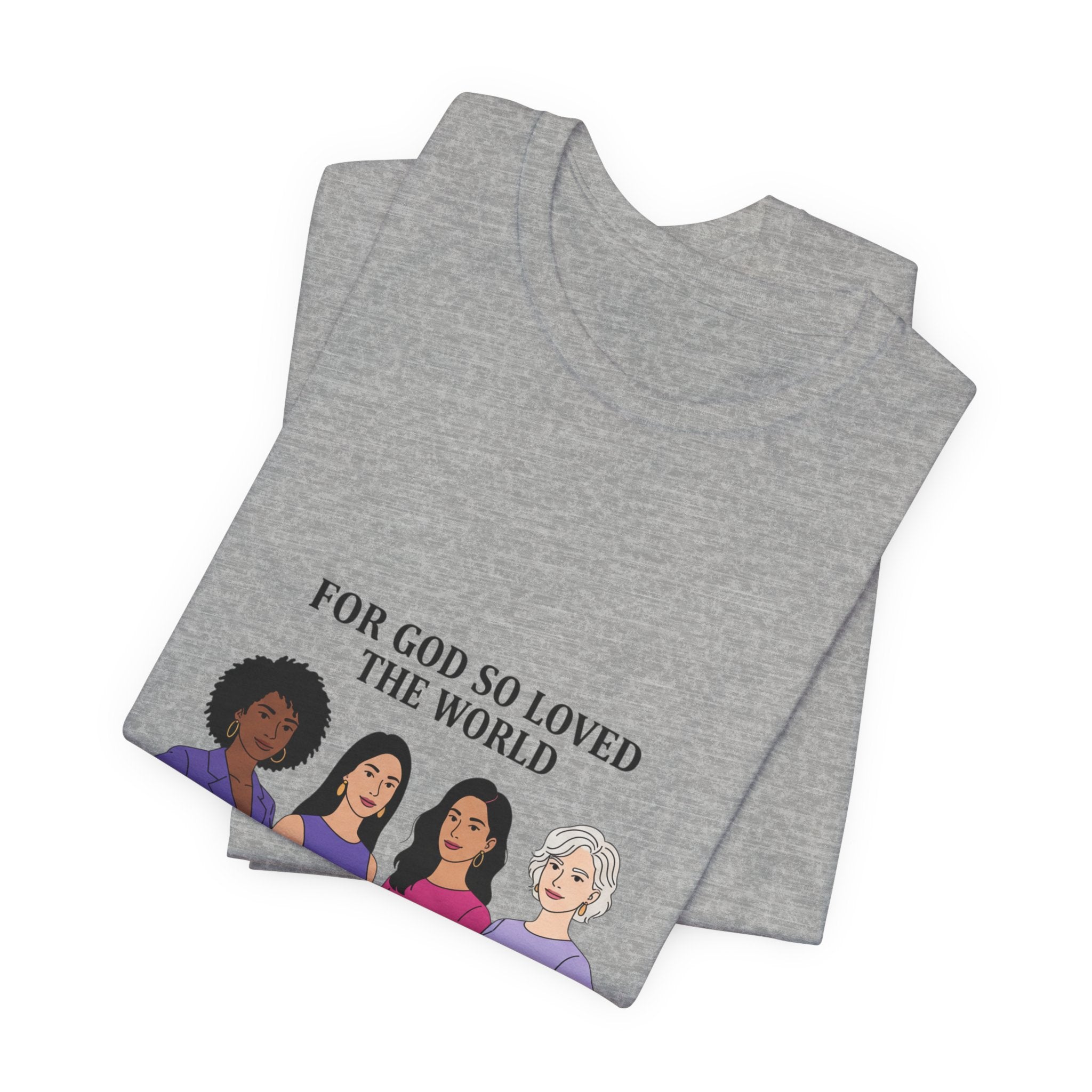 For God So Loved the World T-Shirt — Feminist Christian Tee for International Women's Day