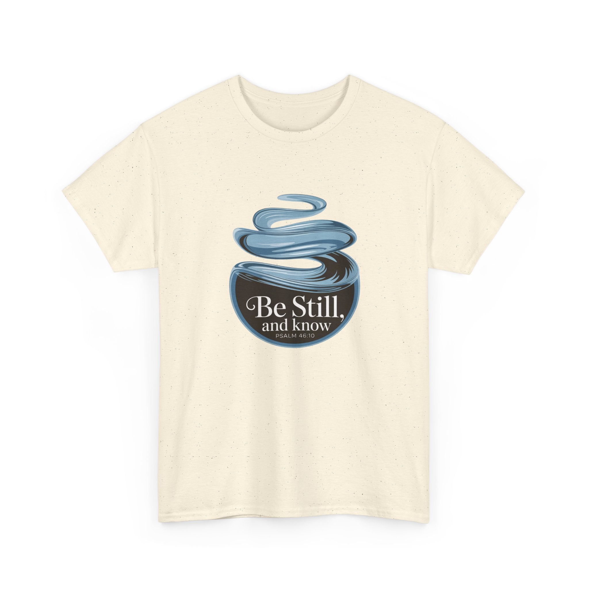 Be Still T-Shirt — Calm Inspirational Tee