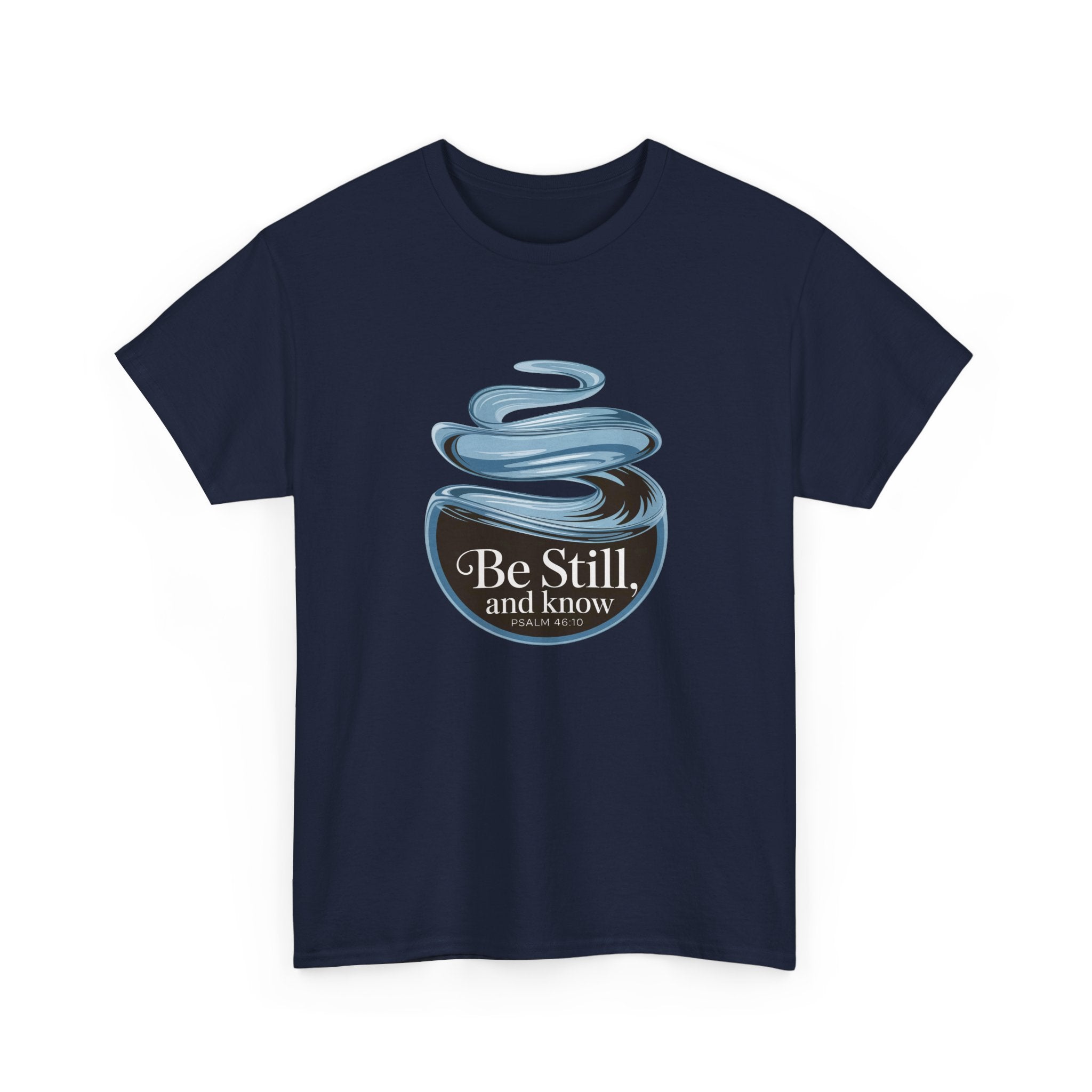 Be Still T-Shirt — Calm Inspirational Tee