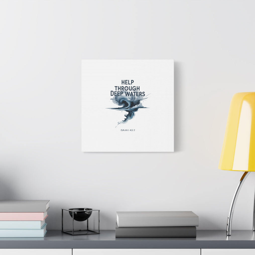 Help Through Deep Waters — Bible Quote Matte Canvas Wall Art (Big Waves)