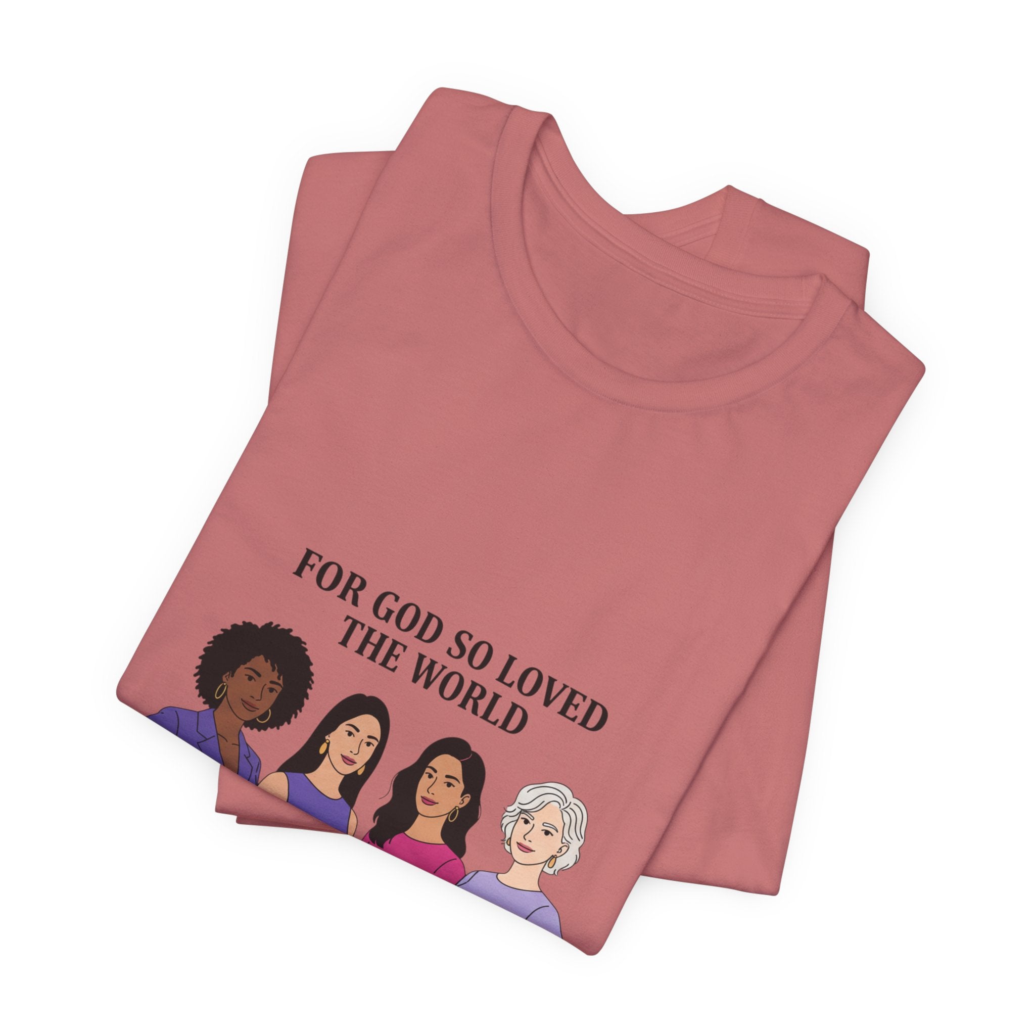 For God So Loved the World T-Shirt — Feminist Christian Tee for International Women's Day