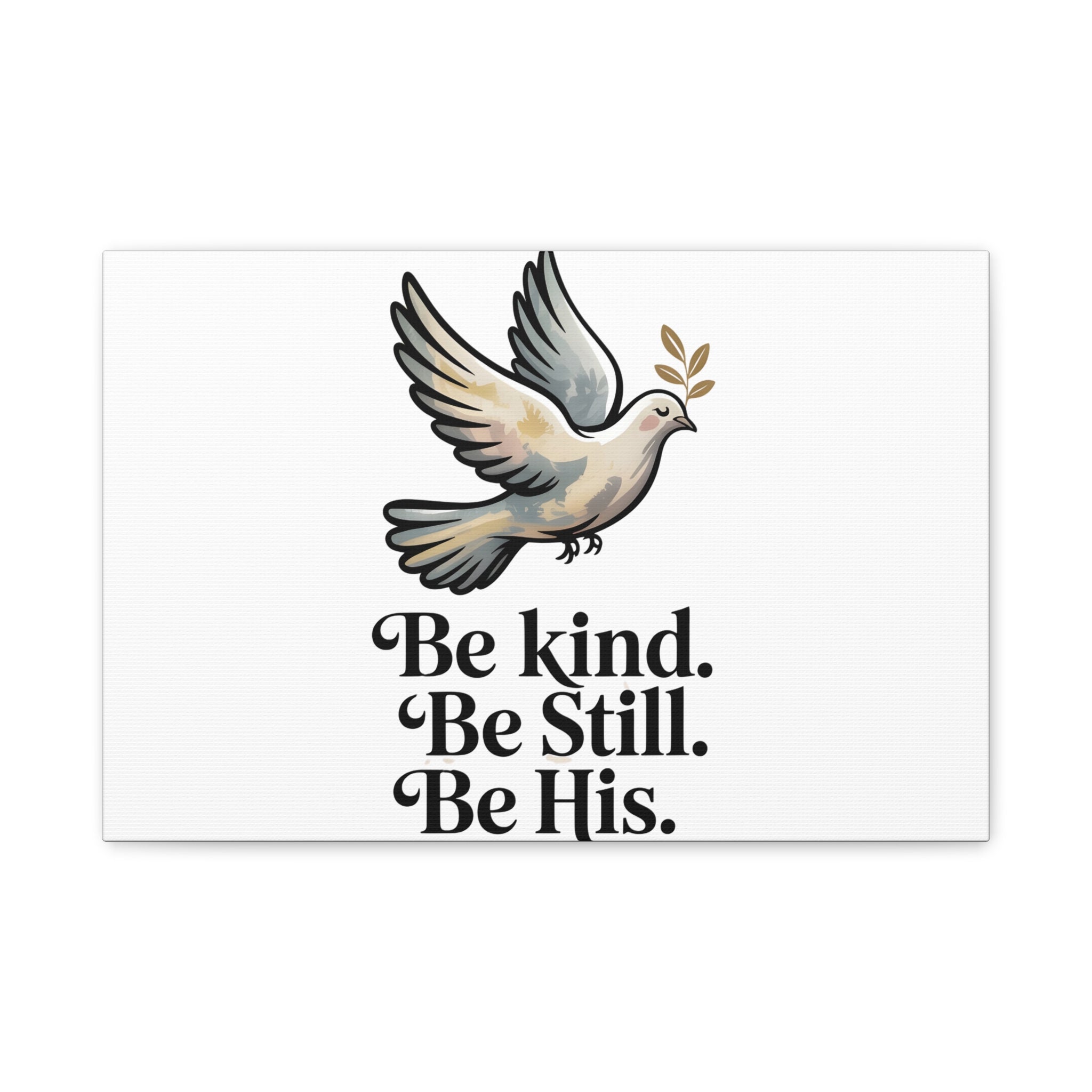 Be Kind Be Still Be His Dove Canvas Wall Art