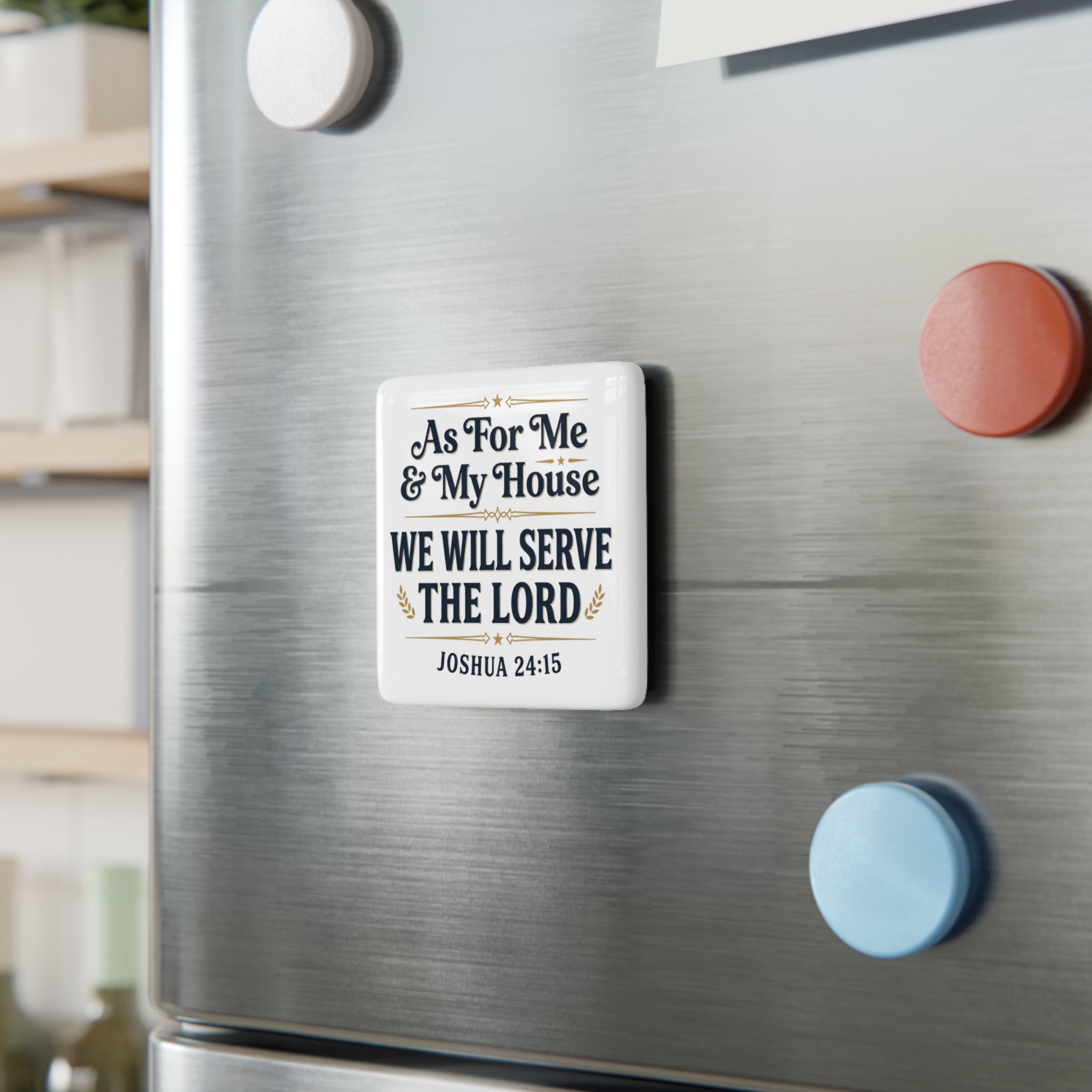 Porcelain Magnet — “As For Me & My House We Will Serve The Lord” Joshua 24:15 Religious Quote Magnet