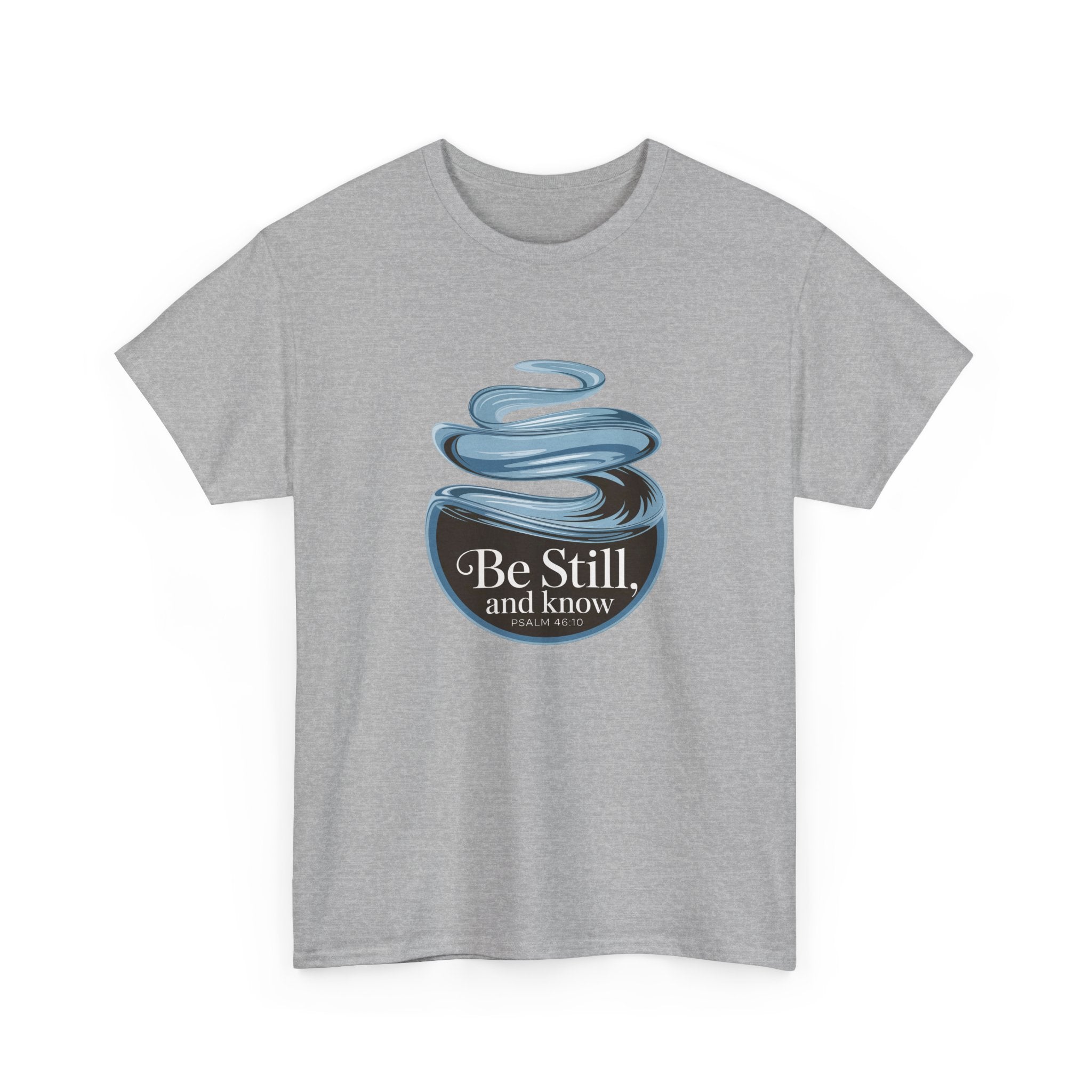 Be Still T-Shirt — Calm Inspirational Tee