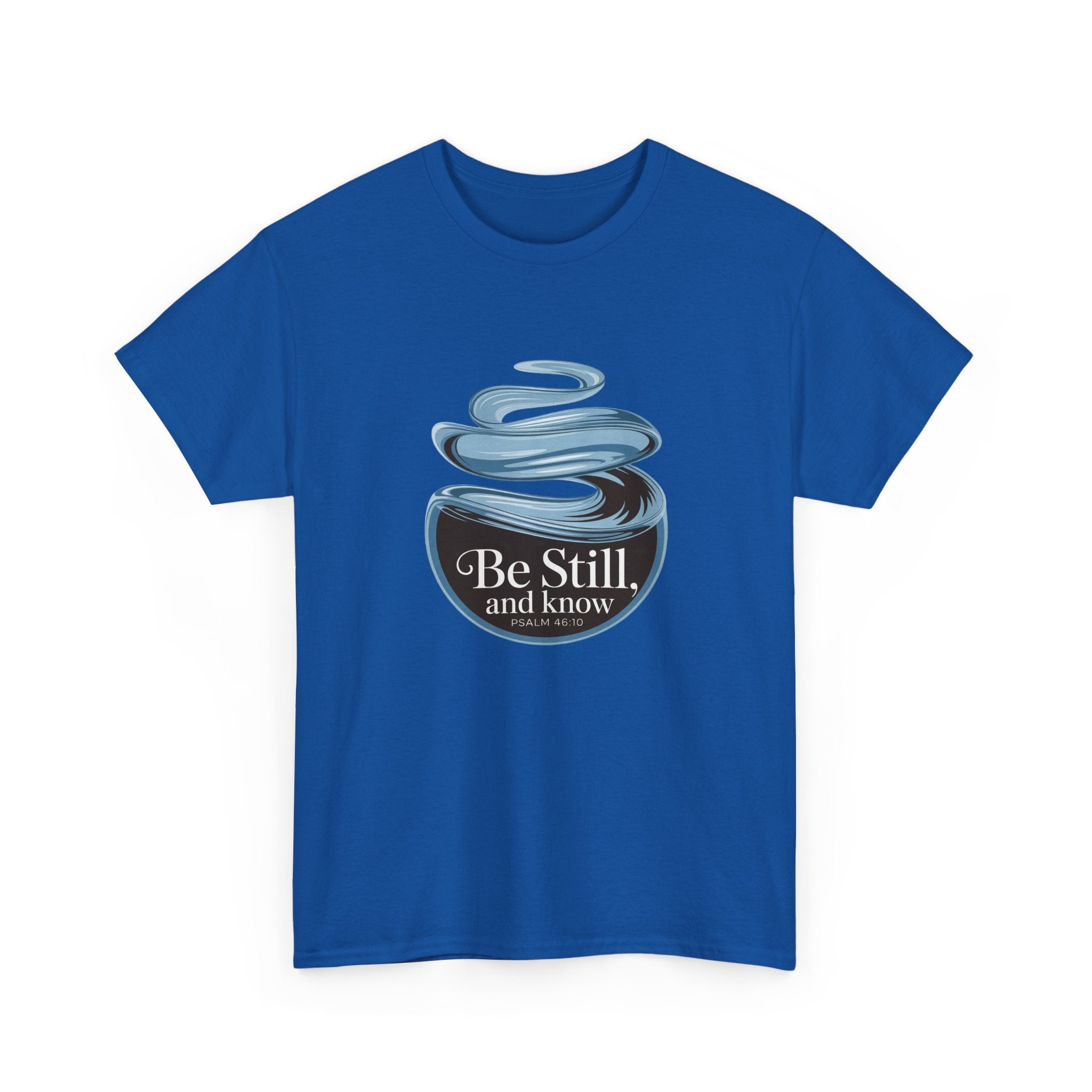 Be Still T-Shirt — Calm Inspirational Tee