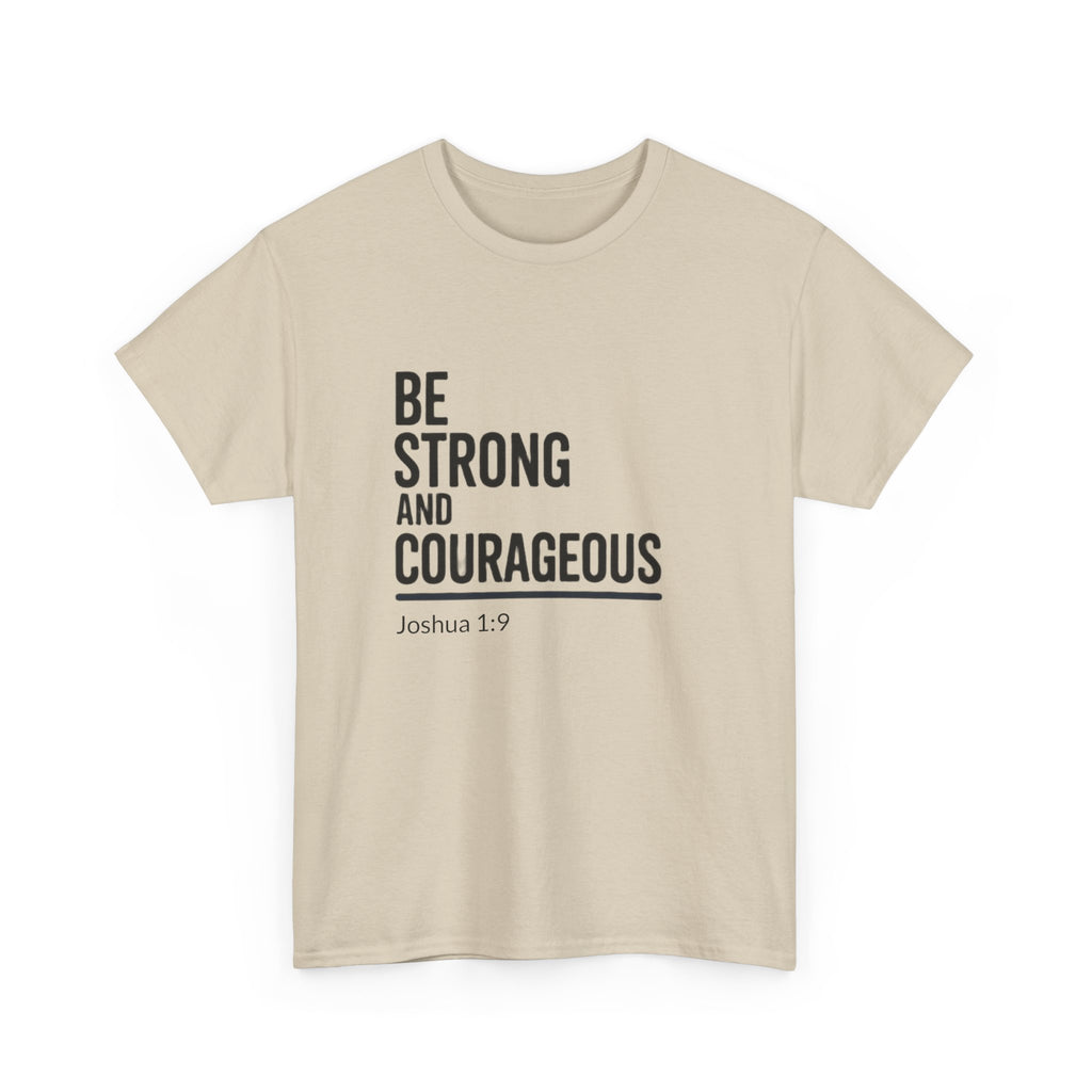 Be Strong and Courageous – Joshua 1:9 Christian T-Shirt