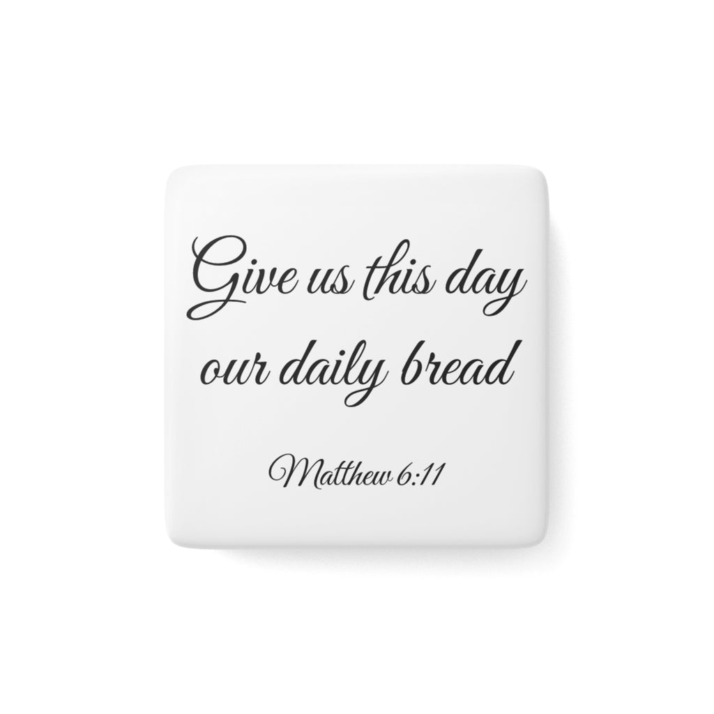 Porcelain Magnet - "Give Us This Day Our Daily Bread" (Matthew 6:11) Inspirational Scripture Magnet