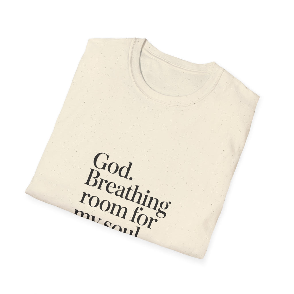 God Breathing Room For My Soul Christian T-Shirt