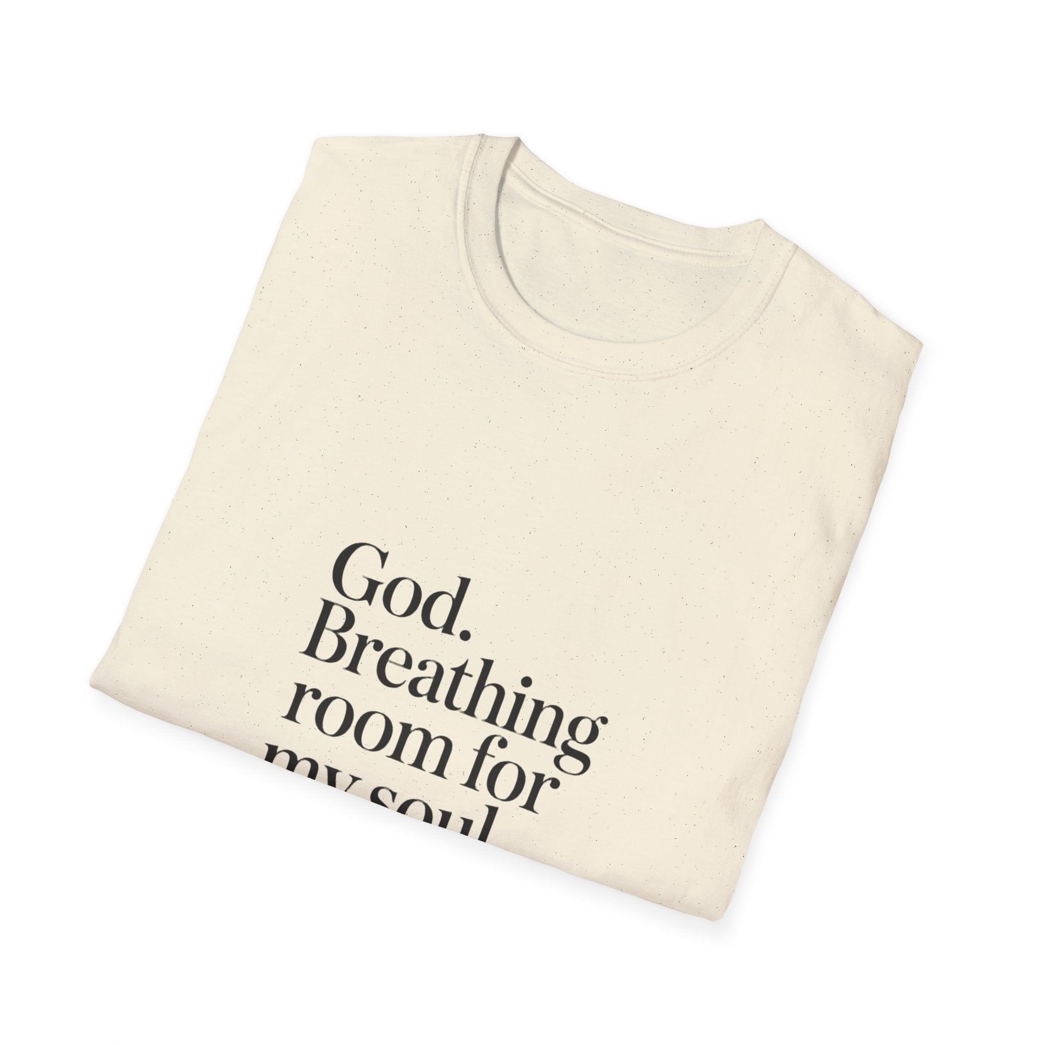 God Breathing Room For My Soul Christian T-Shirt