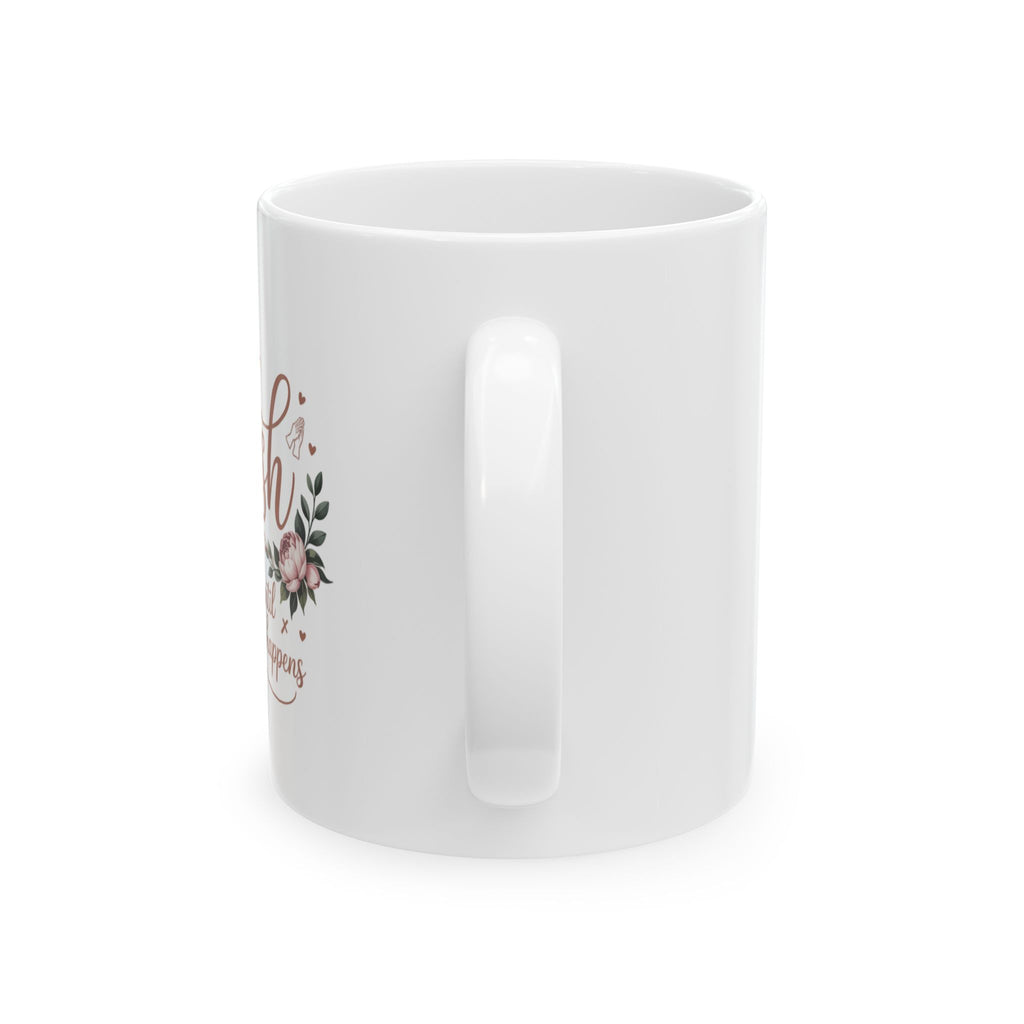 Push Floral Mug — "Push: Pray Until Something Happens" Inspirational 11oz Coffee Cup