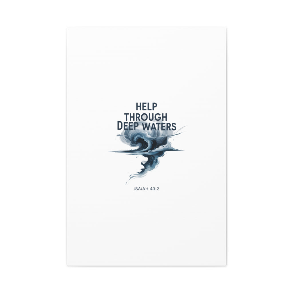 Help Through Deep Waters — Bible Quote Matte Canvas Wall Art (Big Waves)