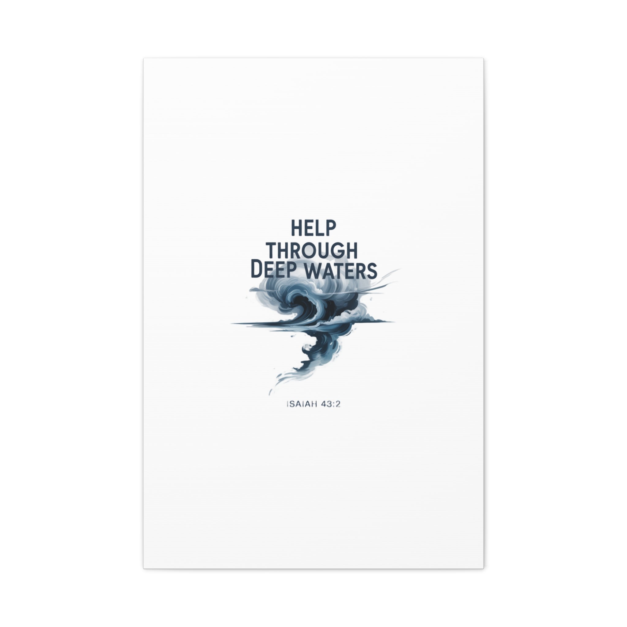 Help Through Deep Waters — Bible Quote Matte Canvas Wall Art (Big Waves)