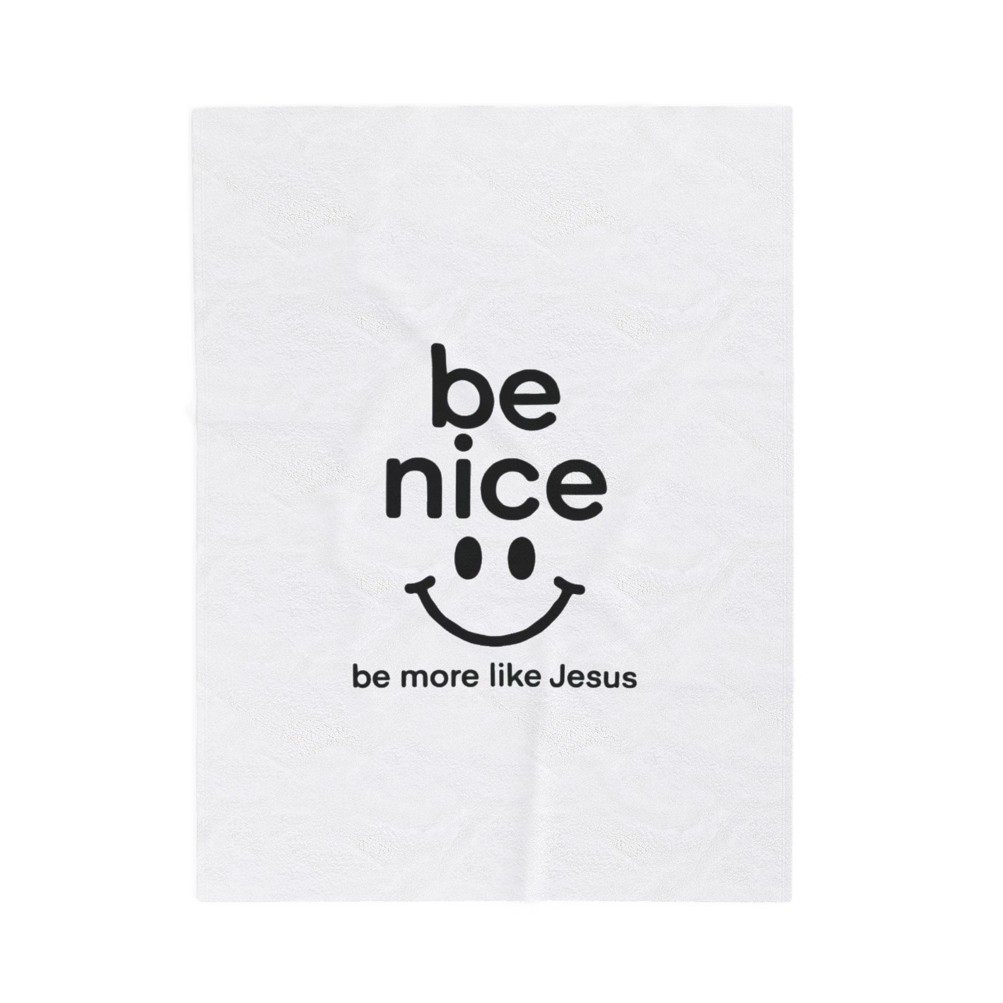 Velveteen Plush Blanket — "Be Nice, Be More Like Jesus" Christian Throw
