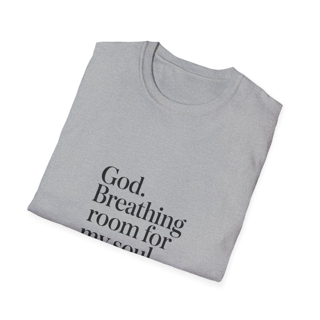 God Breathing Room For My Soul Christian T-Shirt