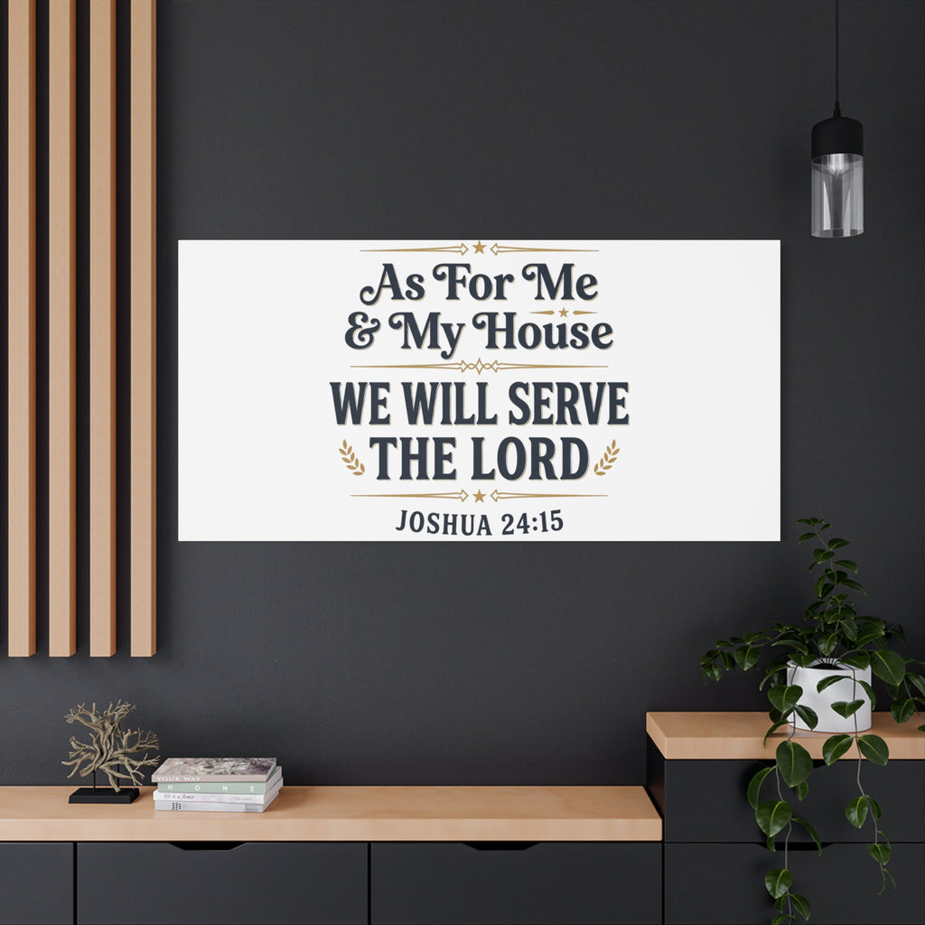 Canvas Wall Art – “As For Me & My House We Will Serve the Lord” (Joshua 24:15)