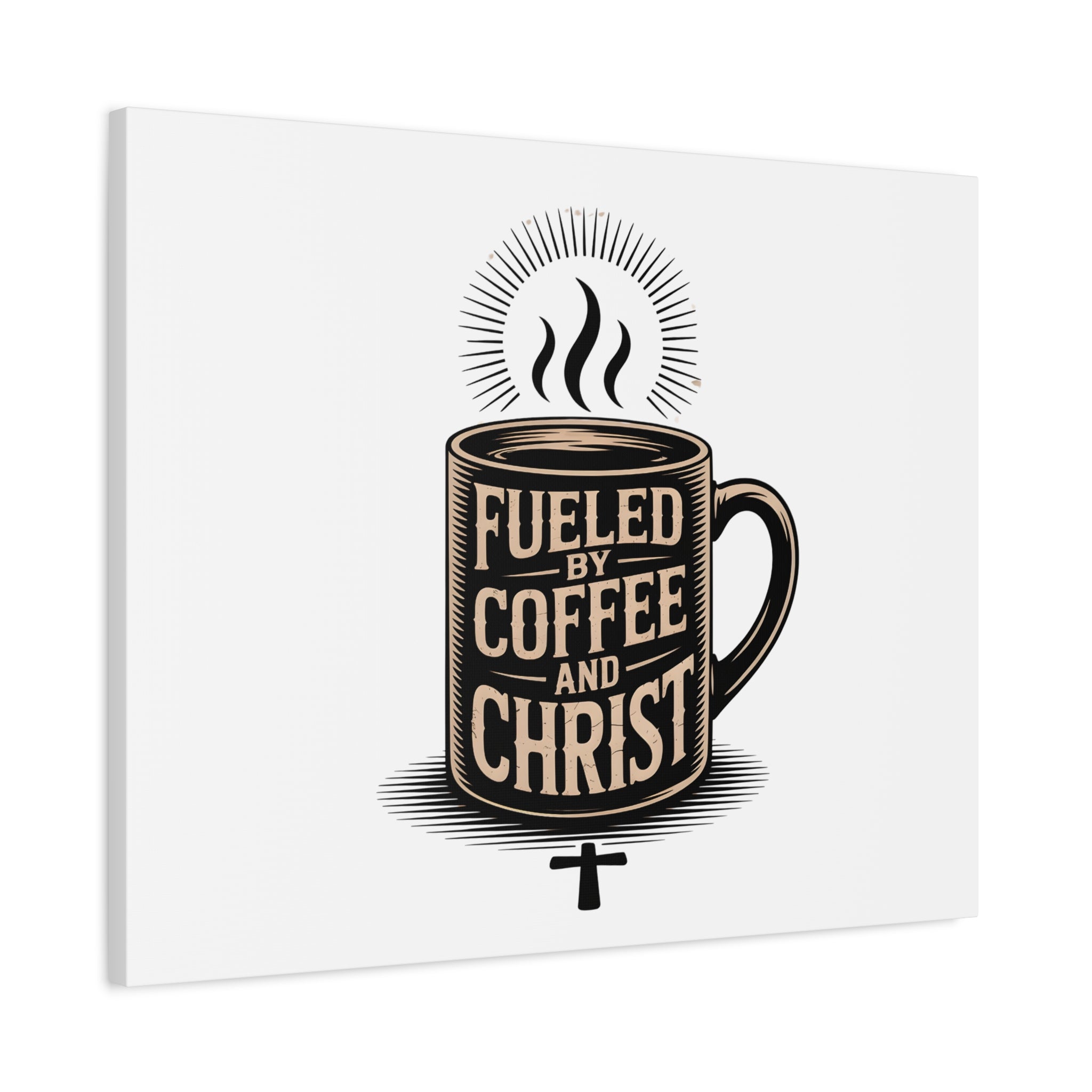 Canvas Wall Art — “Fueled by Coffee and Christ” Stretched Matte Canvas