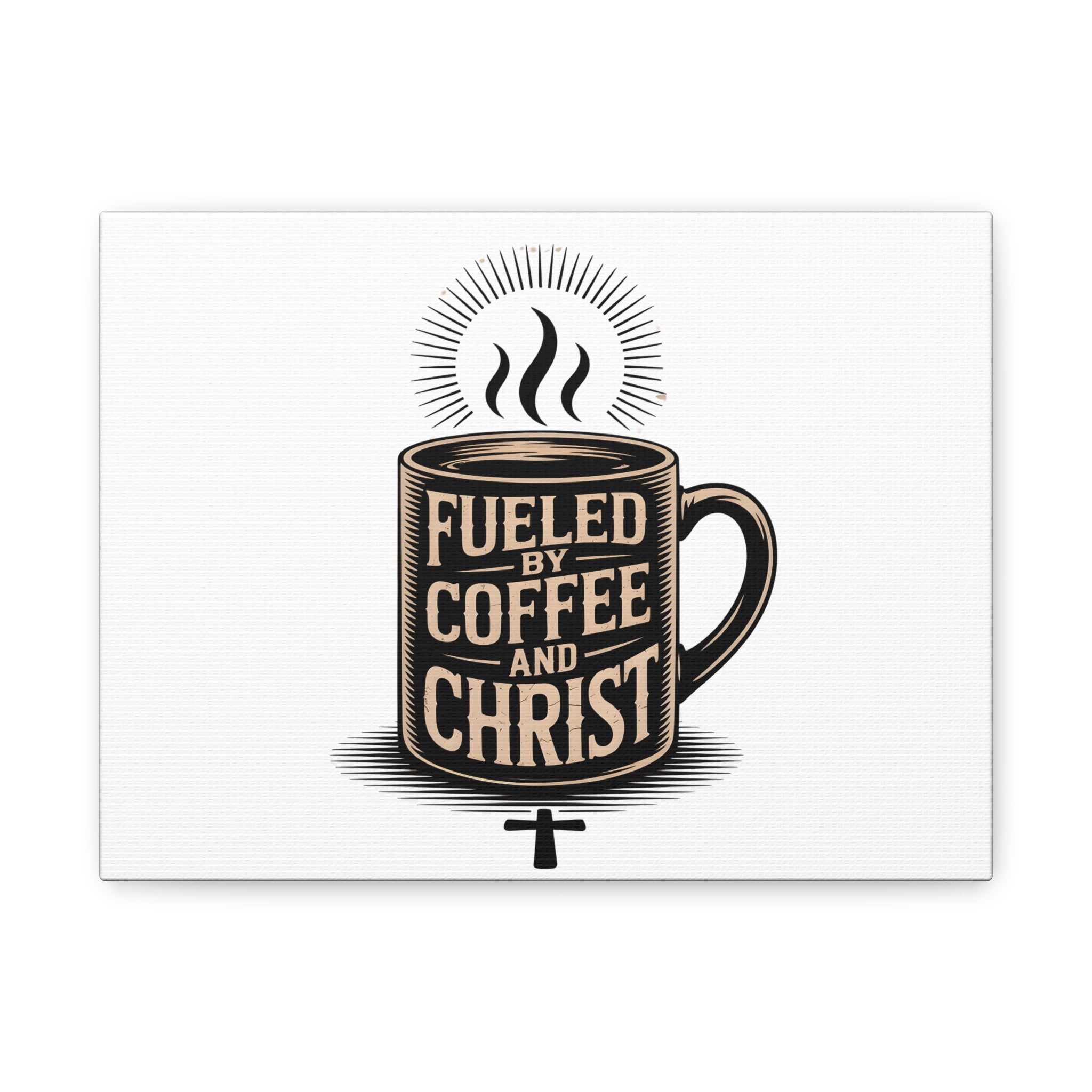 Canvas Wall Art — “Fueled by Coffee and Christ” Stretched Matte Canvas