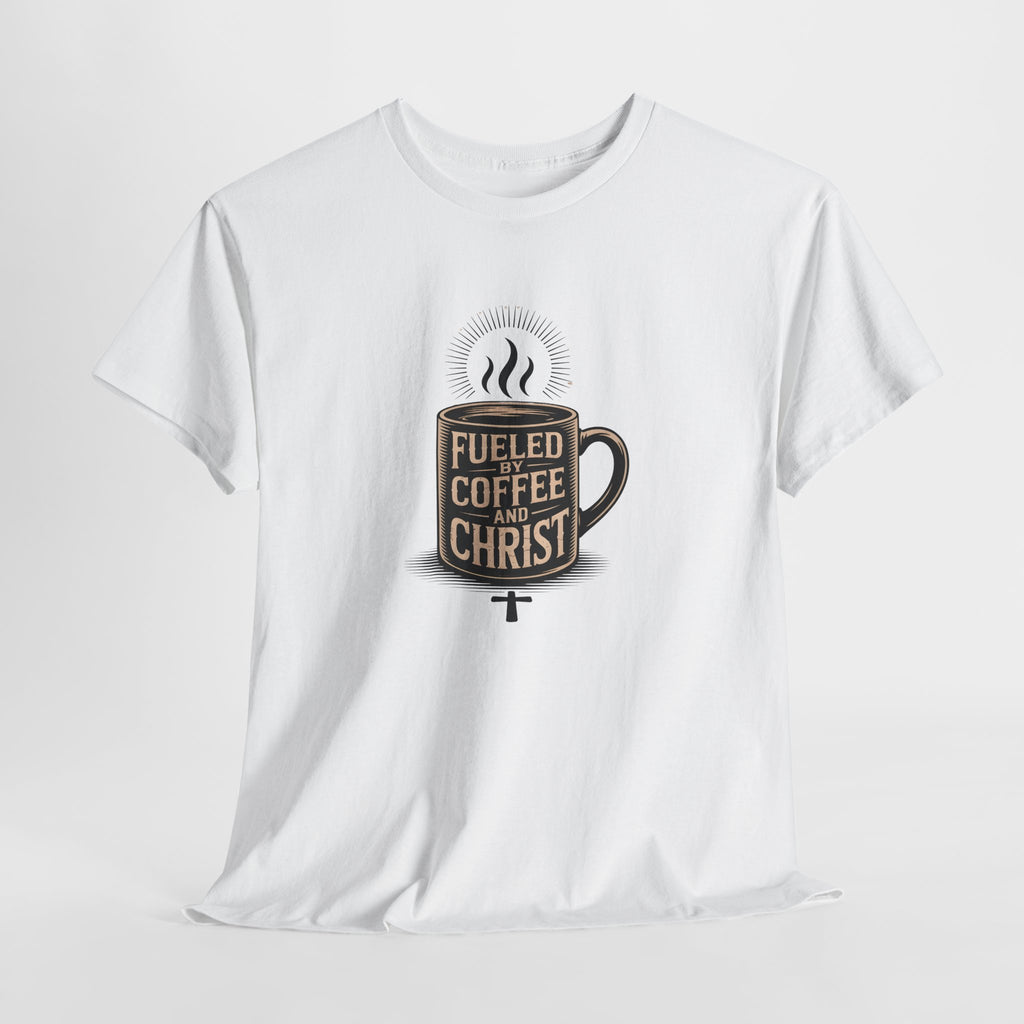 Fueled by Coffee and Christ - Casual Worship T-Shirt