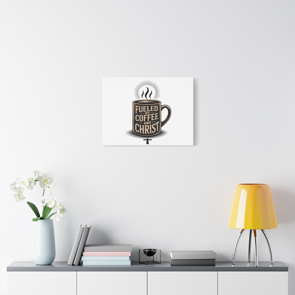 Canvas Wall Art — “Fueled by Coffee and Christ” Stretched Matte Canvas