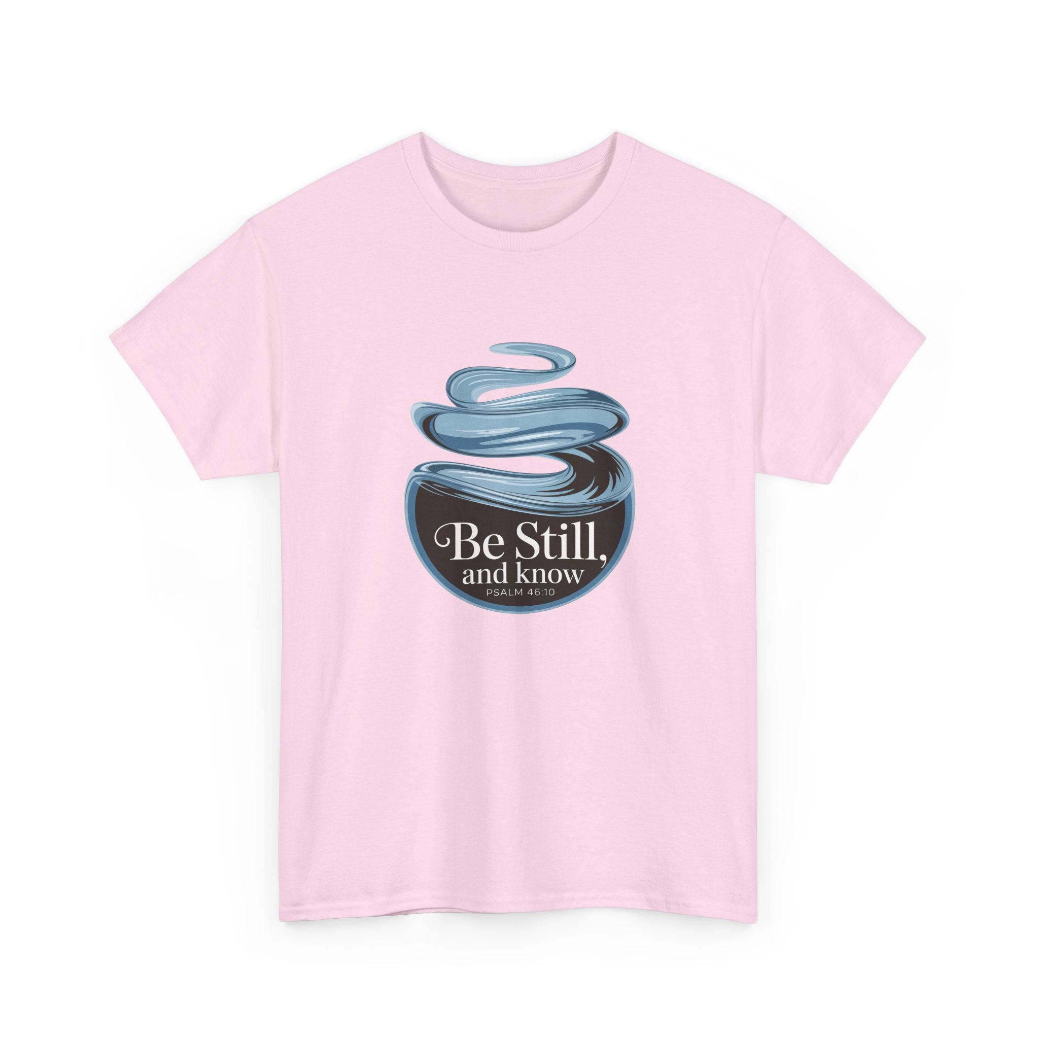 Be Still T-Shirt — Calm Inspirational Tee