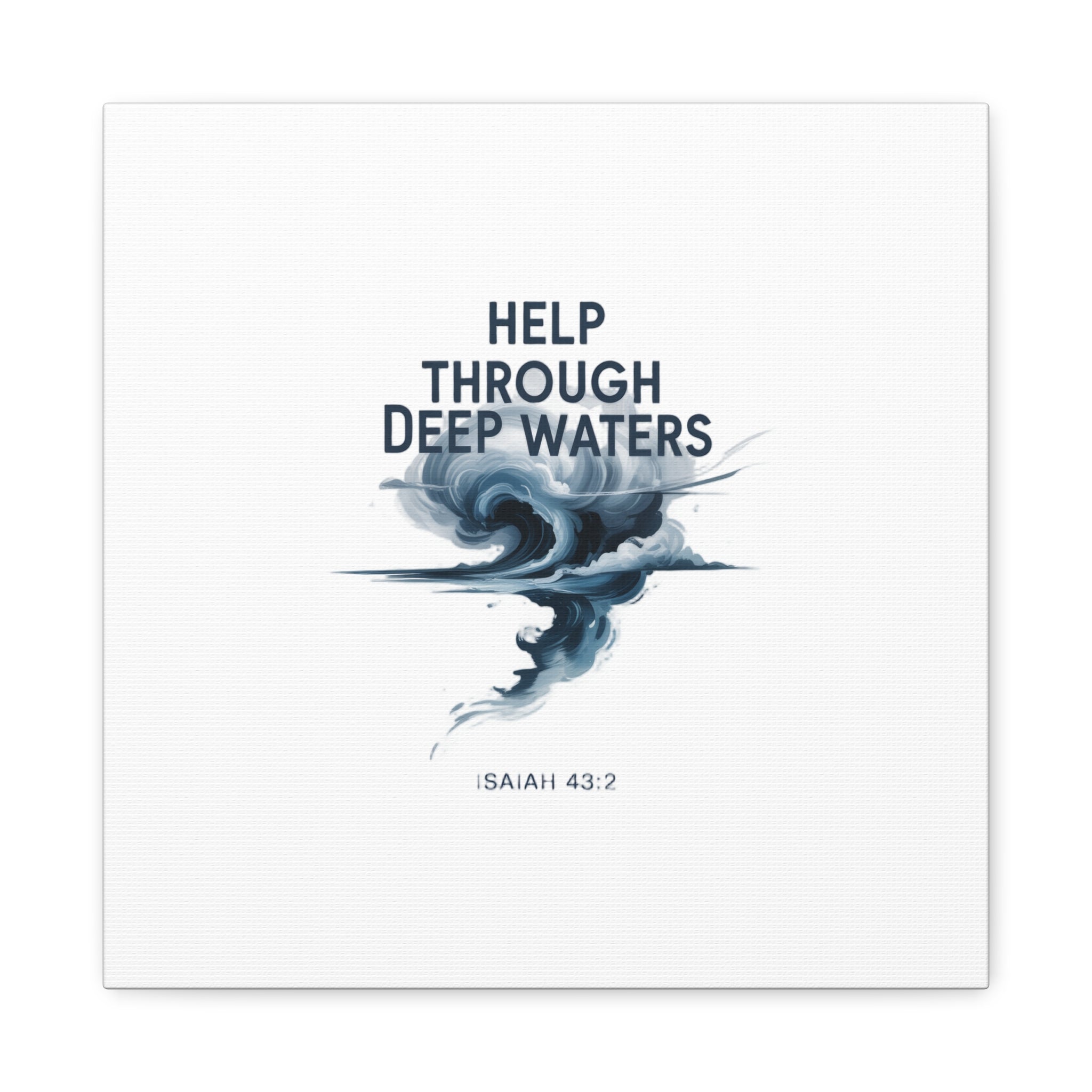 Help Through Deep Waters — Bible Quote Matte Canvas Wall Art (Big Waves)