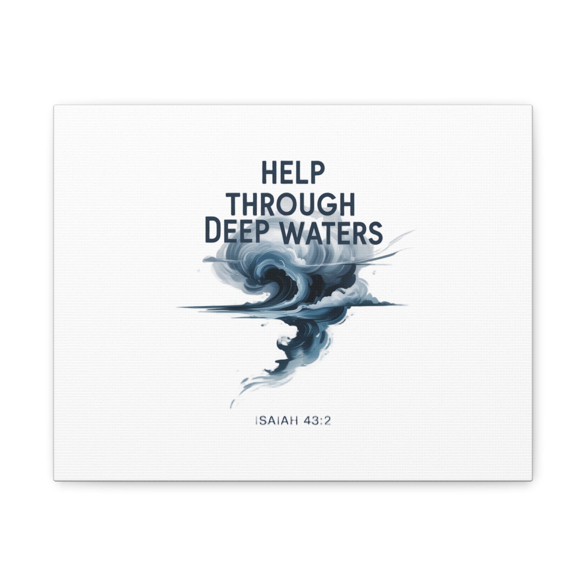 Help Through Deep Waters — Bible Quote Matte Canvas Wall Art (Big Waves)