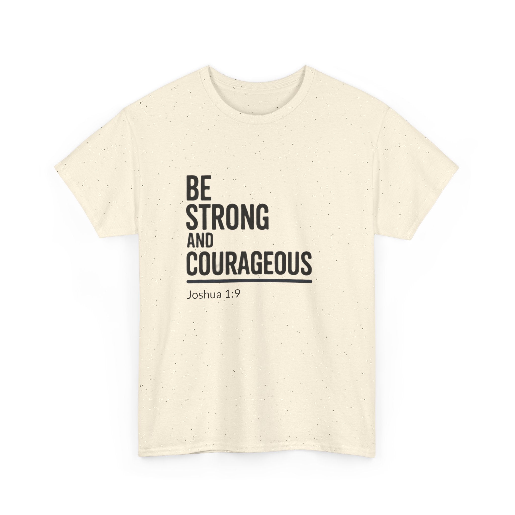Be Strong and Courageous – Joshua 1:9 Christian T-Shirt