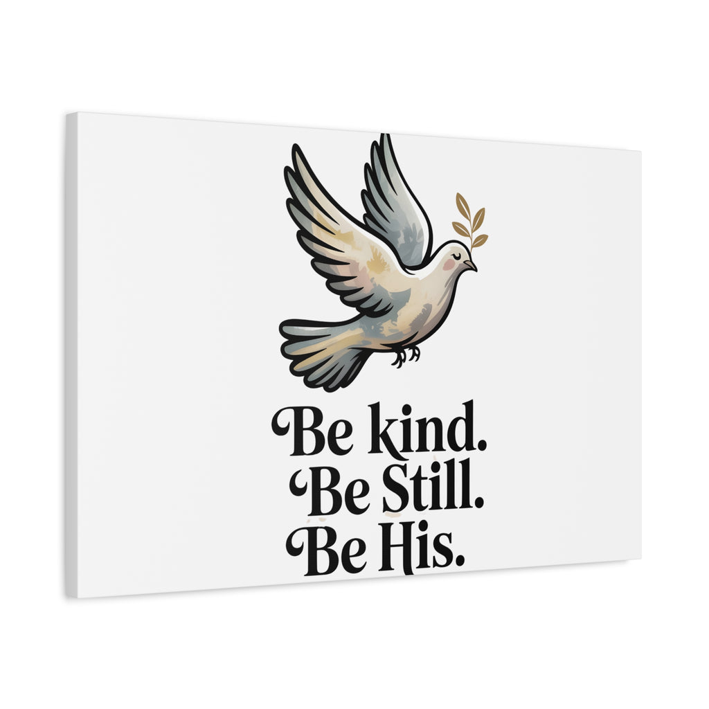Be Kind Be Still Be His Dove Canvas Wall Art