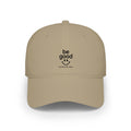 Be Good Smile Embroidered Baseball Cap - Positive Message Low Profile Hat