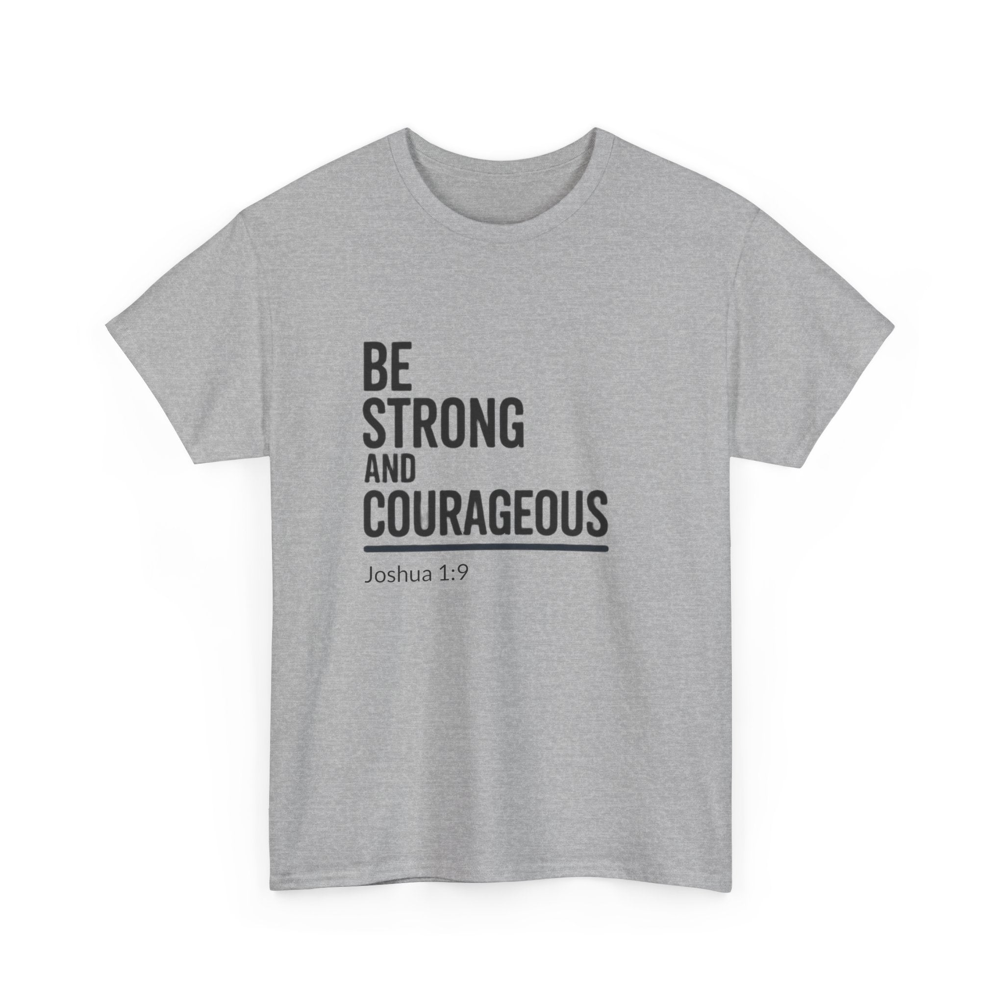 Be Strong and Courageous – Joshua 1:9 Christian T-Shirt