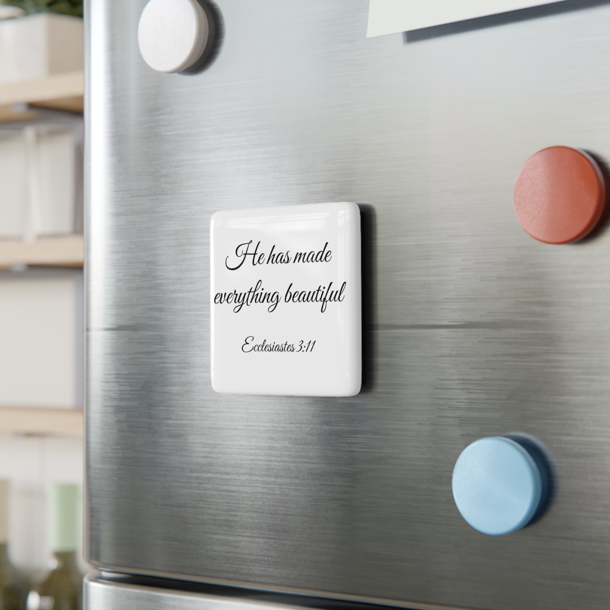 Porcelain Magnet — "He has made everything beautiful" Ecclesiastes 3:11