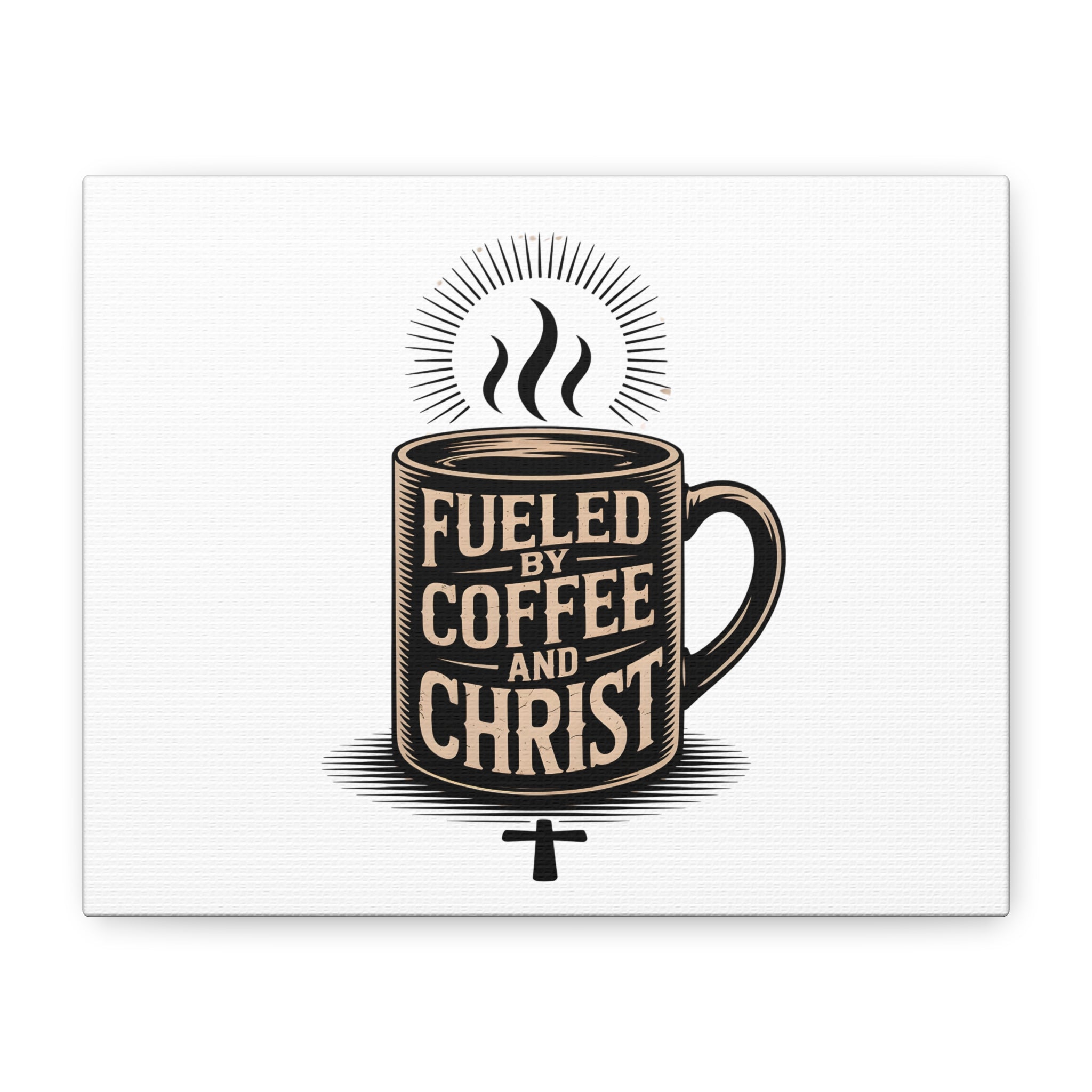 Canvas Wall Art — “Fueled by Coffee and Christ” Stretched Matte Canvas