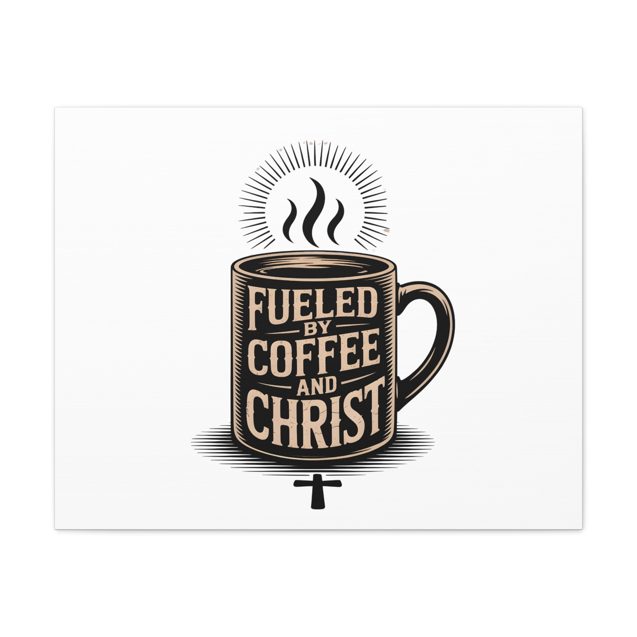 Canvas Wall Art — “Fueled by Coffee and Christ” Stretched Matte Canvas